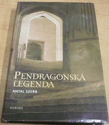 Antal Szerb - Pendragonská legenda (1998)