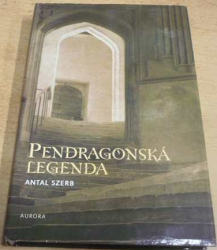 Antal Szerb - Pendragonská legenda (1998)