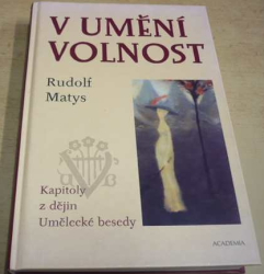 Rudolf Matys - V umění volnost: Kapitoly z dějin Umělecké besedy (2003)