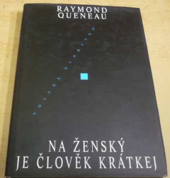 Raymond Queneau - Na ženský je člověk krátkej (2001)