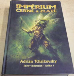 Adrian Tchaikovsky - Impérium černé a zlaté (2010)