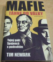 Tim Newark - Mafie táhne do války: tajný pakt spojenců s podsvětím (2008)