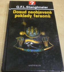 G. F. Lothar Stanglmeier - Dosud neobjevené poklady faraonů (2007)