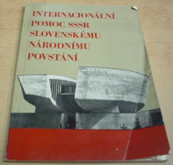 J. Hrozienčík - Internacionální pomoc SSSR Slovenskému národnímu povstání (1974)