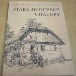 Jaroslav Spirhanzl-Duriš - Staré jihočeské chalupy (1945)