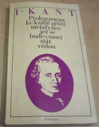 Immanuel Kant - Prolegomena ke každé příští metafysice, jeř se bude moci stát vědou (1972)