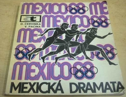 Oldřich Červinka - Mexická dramata. MEXICO 68 (1968)