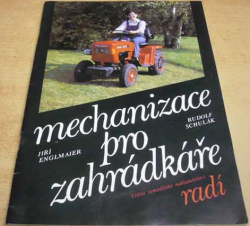 Jiří Englmaier - Mechanizace pro zahrádkáře. SZN radí (1989)