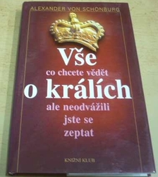 Alexander von Schönburg - Vše co chcete vědět o králích, ale neodvážili jste se zeptat (2010)