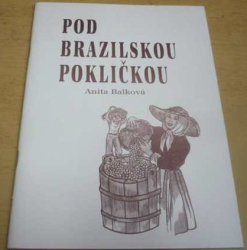 Anita Balková - Pod brazilskou pokličkou (2000)