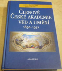 Alena Šlechtová - Členové České akademie věd a umění 1890 - 1952 (2004)