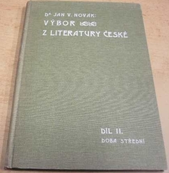 Jan V. Novák - Výbor z literatury české II. Doba střední (1909)