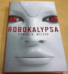 Daniel Howard Wilson - Robokalypsa (2013)