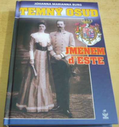 Johanna Marianna Burg - Temný osud jménem d'Este (2009)