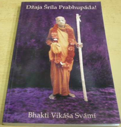 Bhakti Vikáša Svámí - Džaja Šríla Prahupáda ! (2002)