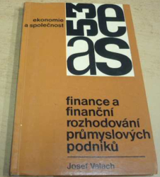 Josef Valach - Finance a finanční rozhodování průmyslových podniků (1972)