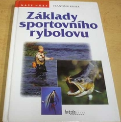 František Reiser - Základy sportovního rybolovu (1997)