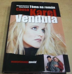 Michaela Remešová - Téma na román - Causa Karel a Vendula (2008)
