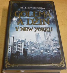 Helene Wecker - Golema a džin v New Yorku (2014)