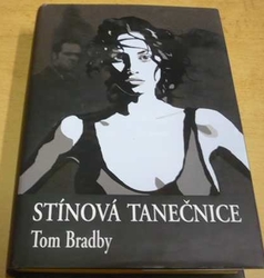 Tom Bradby - Stínová tanečnice (2004)