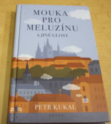 Petr Kukal - Mouka pro meluzínu a jiné glosy (2020)