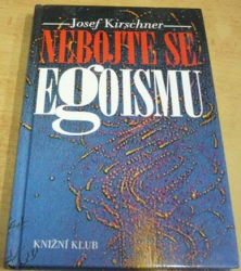 Josef Kirschner - Nebojte se egoismu (1994)