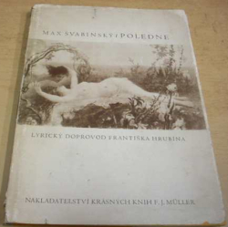 Max Švabinský - Poledne. Milostné listy lyrický doprovod Františka Hrubína. (1943) PODPISY OBOU AUTORŮ - M.Š. i F. H.  !!!!!