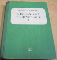 Vladimír Běloveský - Mechanická technologie I. (1955) + příloha