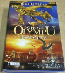 Rick Riordan - Bohové Olympu. Proroctví (2012)