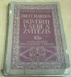 Swett Marden - Důvěřuj v sebe a zvítězíš (1923)