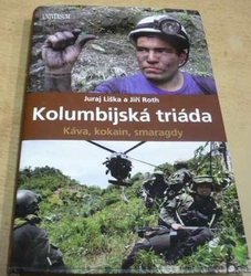 Juraj Liška - Kolumbijská triáda - Káva, kokain, smaragdy (2009)