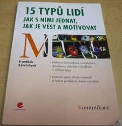 František Bělohlávek - 15 typů lidí. Jak s nimi jednat, jak je vést a motivovat (2010)