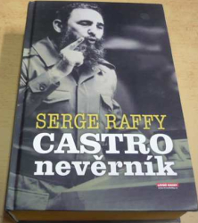 Serge Raffy - Castro nevěrník (2008)