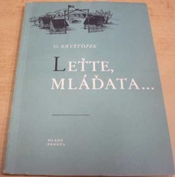 Oldřich Kryštofek - Leťte, mláďata... (1957)