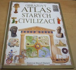 Russell Barnett - Obrazový atlas starých civilizací (1996)