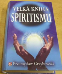 Przemyslaw Grzybowski - Velká kniha spiritismu (2005)