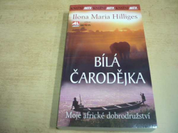 Ilona Maria Hilliges - Bílá čarodějka - Moje africké dobrodružství (2006)