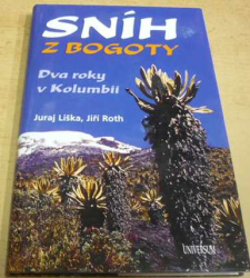 Juraj Liška - Sníh z Bogoty: Dva roky v Kolumbii (2004)