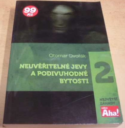 Otomar Dvořák - Neuvěřitelné jevy a podivuhodné bytosti (2011)