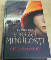 Damian Dibben - Strážci minulosti. Circus Maximus (2013)