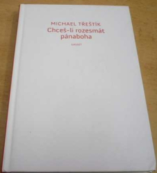 Michael Třeštík - Chceš-li rozesmát pánaboha (2013)