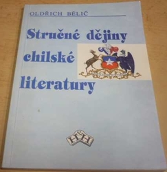 Oldřich Bělič - Stručné dějiny chilské literatury (1992)