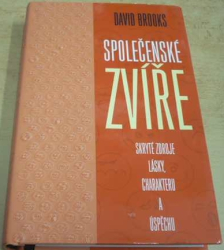 David Brooks - Společenské zvíře: Skryté zdroje lásky, charakteru a úspěchu (2017)