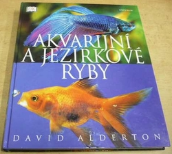 David Alderton - Akvarijní a jezírkové ryby (2006)