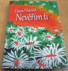 Dana Hlavatá - Nevěřím ti (2017)