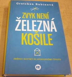 Gretchen Rubinová - Zvyk není železná košile (2015)