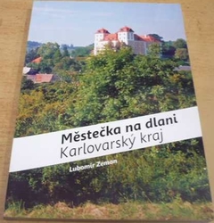 Lubomír Zeman - Městečka na dlani: Karlovarský kraj (2017)