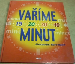 Alexander Herrmann - Vaříme 15. 20. 30. 40. minut (2002)