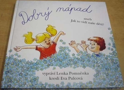 Lenka Pomněnka - Dobrý nápad aneb Jak to vidí naše děti (2012)