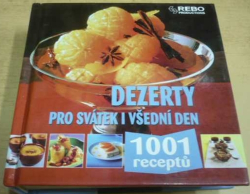 Dezerty pro svátek i všední den. 1001 receptů (2010)